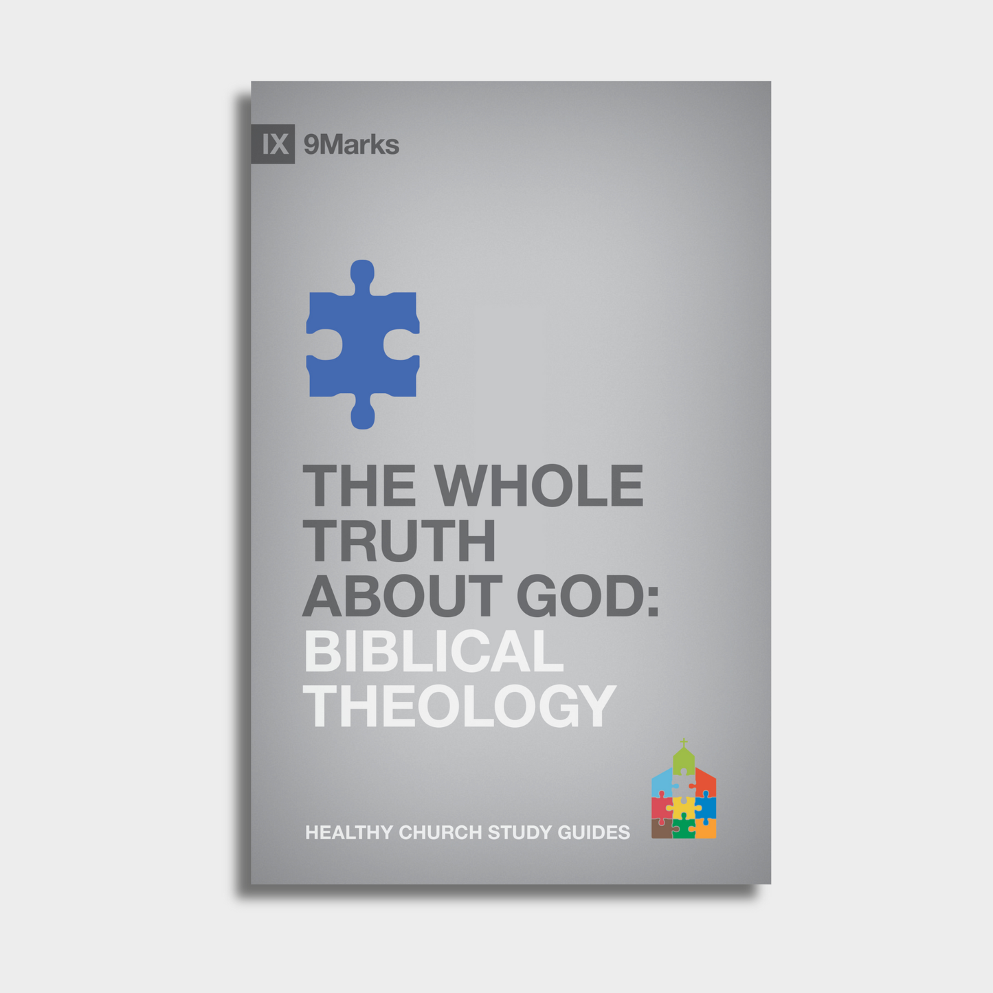 The Whole Truth About God: Biblical Theology