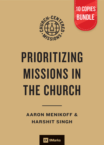 Prioritizing Missions in the Church (10 Copies Bundle)