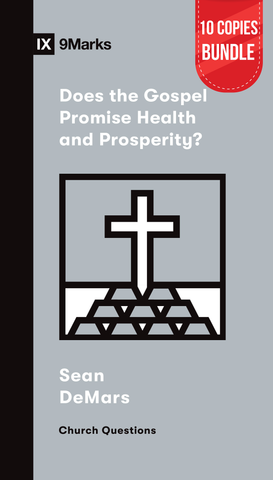 Does the Gospel Promise Health and Prosperity? Bundle (10 Copies)