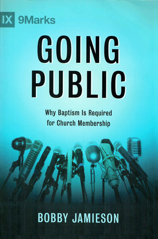 Going Public: Why Baptism Is Required for Church Membership