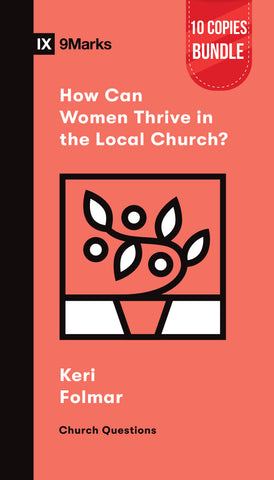 How Can Women Thrive in the Local Church? Bundle (10 Copies)