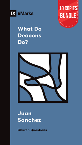 What Do Deacons Do? Bundle (10 Copies)