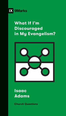 What If I'm Discouraged in My Evangelism?