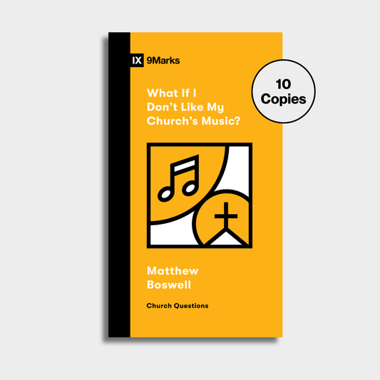 What If I Don't Like My Church's Music? (10 Copies Bundle)