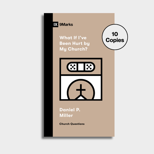 What If I've Been Hurt by My Church? Bundle (10 Copies)