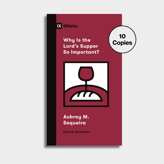 Why Is the Lord's Supper So Important? Bundle (10 Copies)