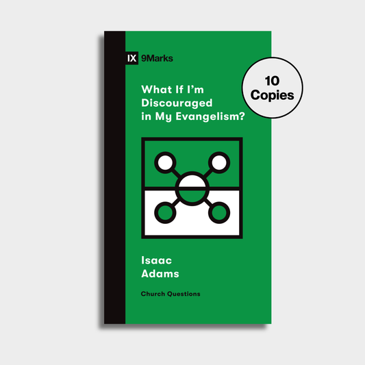 What If I'm Discouraged in My Evangelism? Bundle (10 Copies)