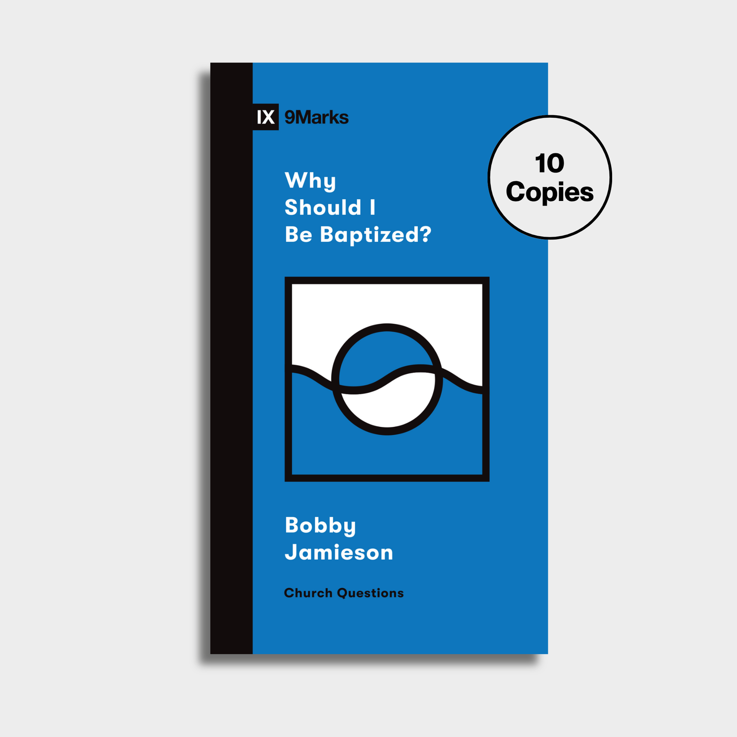 Why Should I Be Baptized? Bundle (10 Copies)