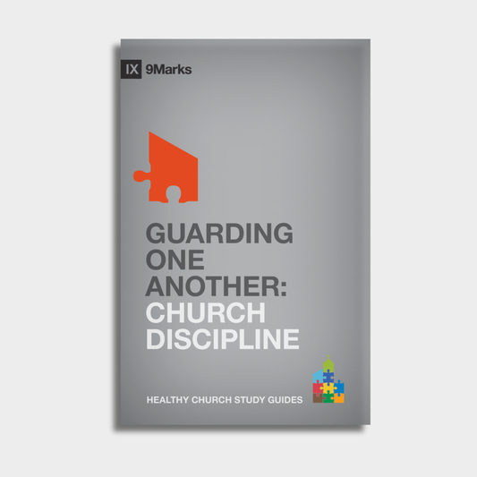 Guarding One Another: Church Discipline