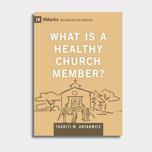 What Is a Healthy Church Member? 2nd Edition