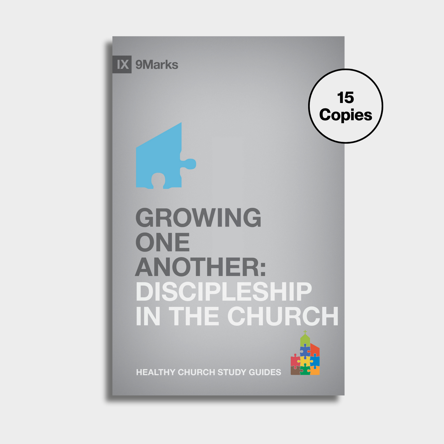 Growing One Another: Discipleship in the Church Bundle (15 Copies)