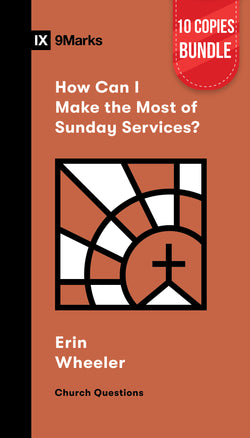 How Can I Make the Most of Sunday Services? Small Group Bundle (10 Copies)