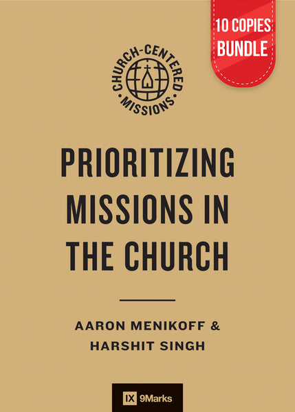 Prioritizing Missions in the Church (10 Copies Bundle)