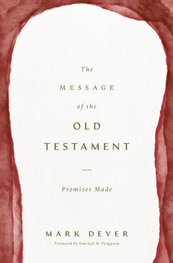 1 Case - Message of the Old Testament: Promises Made by Mark Dever