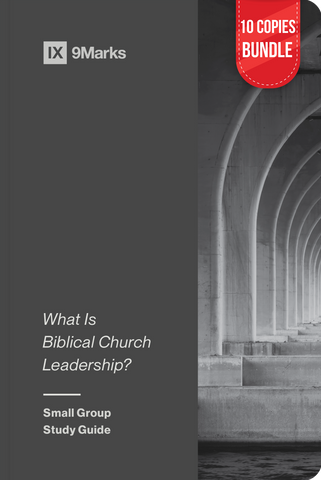 What Is Biblical Church Leadership? Study Guide (10 Copies Bundle)