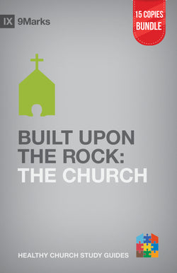 Built Upon the Rock: The Church Small Group Bundle (15 Copies)