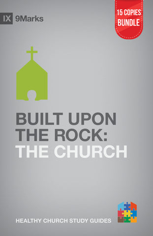 Built Upon the Rock: The Church Small Group Bundle (15 Copies)