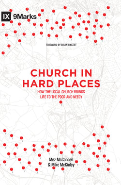 1 Case - Church in Hard Places: How the Local Church Brings Life to the Poor and Needy