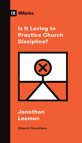 Is It Loving to Practice Church Discipline? Cover