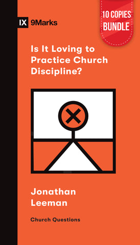 Is It Loving to Practice Church Discipline? Small Group Bundle (10 Copies)