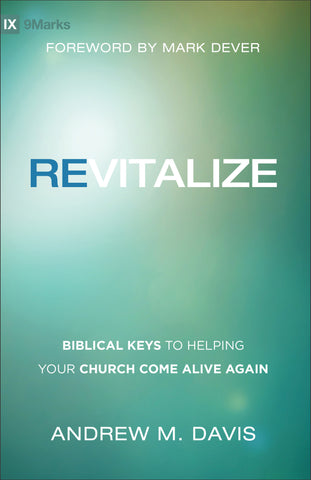 Revitalize - Biblical Keys to Helping Your Church Come Alive Again