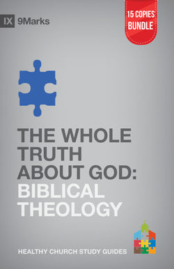 The Whole Truth About God: Biblical Theology Small Group Bundle (15 Copies)