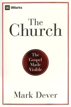 The Church: The Gospel Made Visible