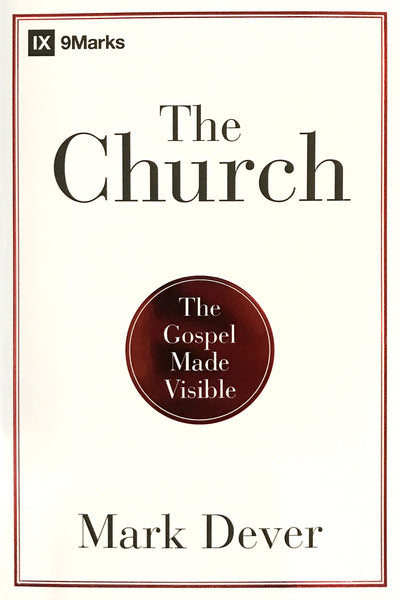 The Church: The Gospel Made Visible