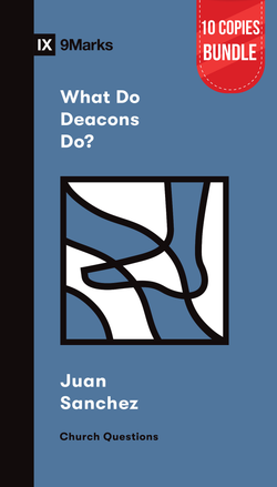 What Do Deacons Do? Small Group Bundle (10 Copies)