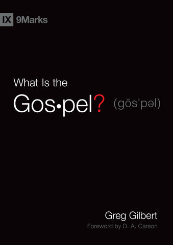 1 Case - What is the Gospel? by Greg Gilbert