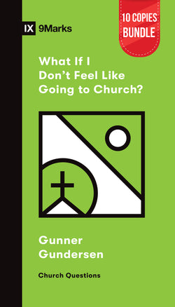 What If I Don't Feel Like Going to Church? Small Group Bundle (10 Copies)