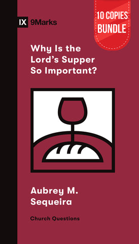 Why Is the Lord's Supper So Important? Small Group Bundle (10 Copies)