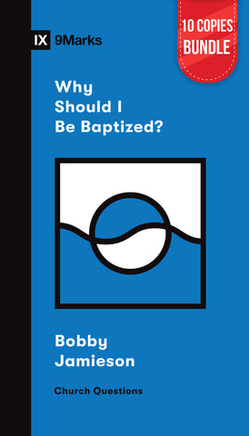 Why Should I Be Baptized? Small Group Bundle (10 Copies)
